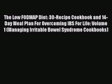 Read The Low FODMAP Diet: 30-Recipe Cookbook and 14-Day Meal Plan For Overcoming IBS For Life: