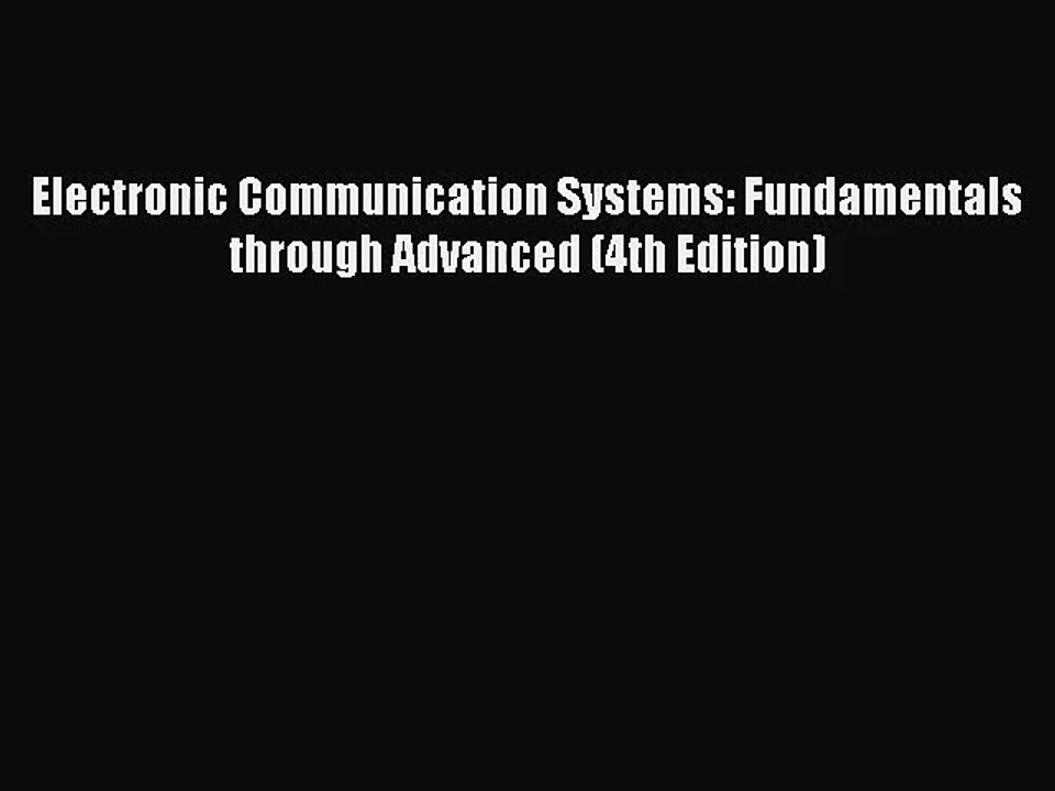 [PDF Download] Electronic Communication Systems: Fundamentals through Advanced (4th Edition)