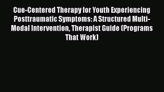 [PDF Download] Cue-Centered Therapy for Youth Experiencing Posttraumatic Symptoms: A Structured