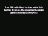 [PDF Download] From P2P and Grids to Services on the Web: Evolving Distributed Communities