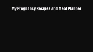 Read My Pregnancy Recipes and Meal Planner Ebook Free