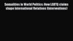 PDF Download Sexualities in World Politics: How LGBTQ claims shape International Relations