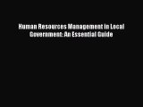 [PDF Download] Human Resources Management in Local Government: An Essential Guide [Download]