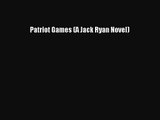 [PDF Download] Patriot Games (A Jack Ryan Novel) [PDF] Full Ebook