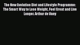[PDF Download] The New Evolution Diet and Lifestyle Programme: The Smart Way to Lose Weight