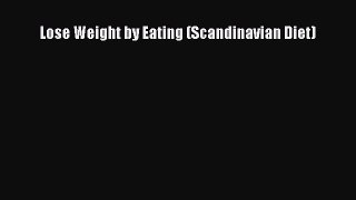 [PDF Download] Lose Weight by Eating (Scandinavian Diet) [Read] Online