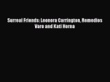 PDF Download Surreal Friends: Leonora Carrington Remedios Varo and Kati Horna Read Full Ebook