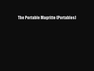 PDF Download The Portable Magritte (Portables) Download Full Ebook