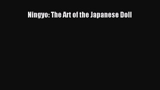 PDF Download Ningyo: The Art of the Japanese Doll PDF Online