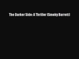[PDF Download] The Darker Side: A Thriller (Smoky Barrett) [PDF] Online