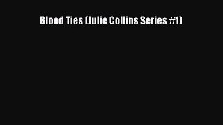 [PDF Download] Blood Ties (Julie Collins Series #1) [PDF] Online