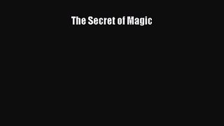[PDF Download] The Secret of Magic [Download] Full Ebook