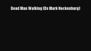 [PDF Download] Dead Man Walking (Ds Mark Heckenburg) [Read] Online