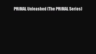 [PDF Download] PRIMAL Unleashed (The PRIMAL Series) [PDF] Online