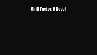 [PDF Download] Chill Factor: A Novel [PDF] Online