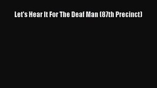 [PDF Download] Let's Hear It For The Deaf Man (87th Precinct) [PDF] Online
