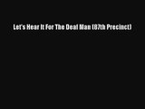 [PDF Download] Let's Hear It For The Deaf Man (87th Precinct) [PDF] Online