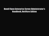 [PDF Download] Novell Open Enterprise Server Administrator's Handbook NetWare Edition [PDF]