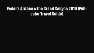 [PDF Download] Fodor's Arizona & the Grand Canyon 2016 (Full-color Travel Guide) [PDF] Full