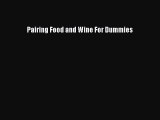 Read Pairing Food and Wine For Dummies Ebook Free