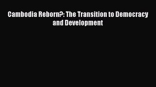 [PDF Download] Cambodia Reborn?: The Transition to Democracy and Development [Download] Full