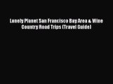 Read Lonely Planet San Francisco Bay Area & Wine Country Road Trips (Travel Guide) PDF Online