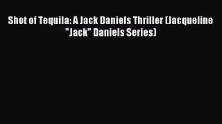 [PDF Download] Shot of Tequila: A Jack Daniels Thriller (Jacqueline Jack Daniels Series) [Read]