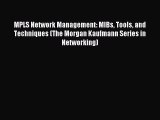 [PDF Download] MPLS Network Management: MIBs Tools and Techniques (The Morgan Kaufmann Series