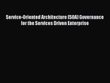 [PDF Download] Service-Oriented Architecture (SOA) Governance for the Services Driven Enterprise