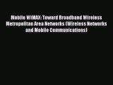 [PDF Download] Mobile WiMAX: Toward Broadband Wireless Metropolitan Area Networks (Wireless