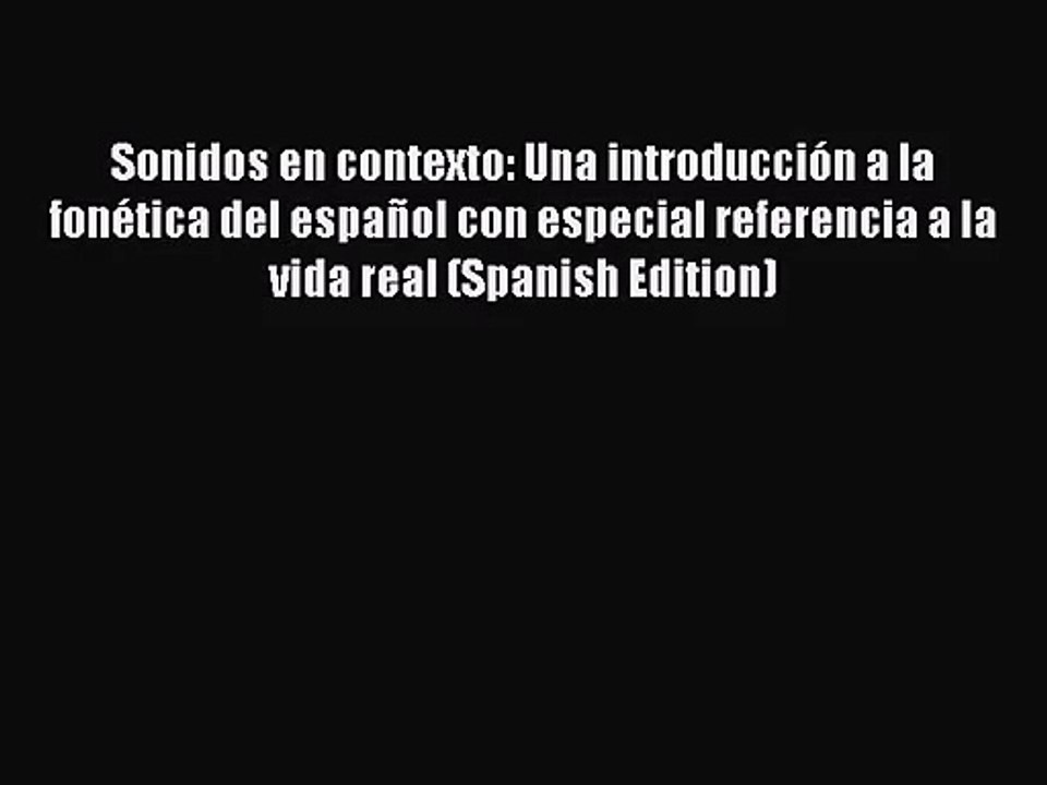 [PDF Download] Sonidos en contexto: Una introducción a la fonética del español con especial