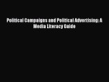 [PDF Download] Political Campaigns and Political Advertising: A Media Literacy Guide [Download]