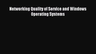 [PDF Download] Networking Quality of Service and Windows Operating Systems [PDF] Online
