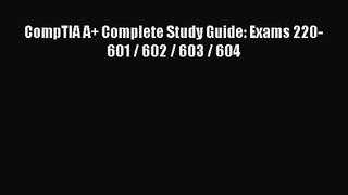 [PDF Download] CompTIA A+ Complete Study Guide: Exams 220-601 / 602 / 603 / 604 [PDF] Online