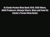 Read Oz Clarke Pocket Wine Book 2014: 7500 Wines 4000 Producers Vintage Charts Wine and Food