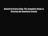 Read Hawaii by Cruise Ship: The Complete Guide to Cruising the Hawaiian Islands Ebook Free