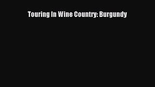 [PDF Download] Touring In Wine Country: Burgundy [Download] Online