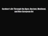 [PDF Download] Gardner's Art Through the Ages: Ancient Medieval and Non-European Art [Read]