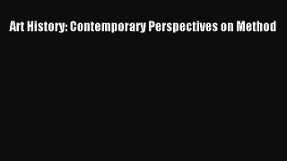 [PDF Download] Art History: Contemporary Perspectives on Method [Read] Full Ebook
