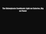 [PDF Download] The Skinnytaste Cookbook: Light on Calories Big on Flavor [PDF] Full Ebook