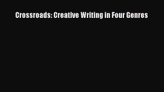 [PDF Download] Crossroads: Creative Writing in Four Genres [Download] Full Ebook