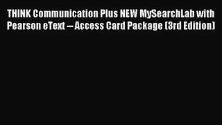 [PDF Download] THINK Communication Plus NEW MySearchLab with Pearson eText -- Access Card Package