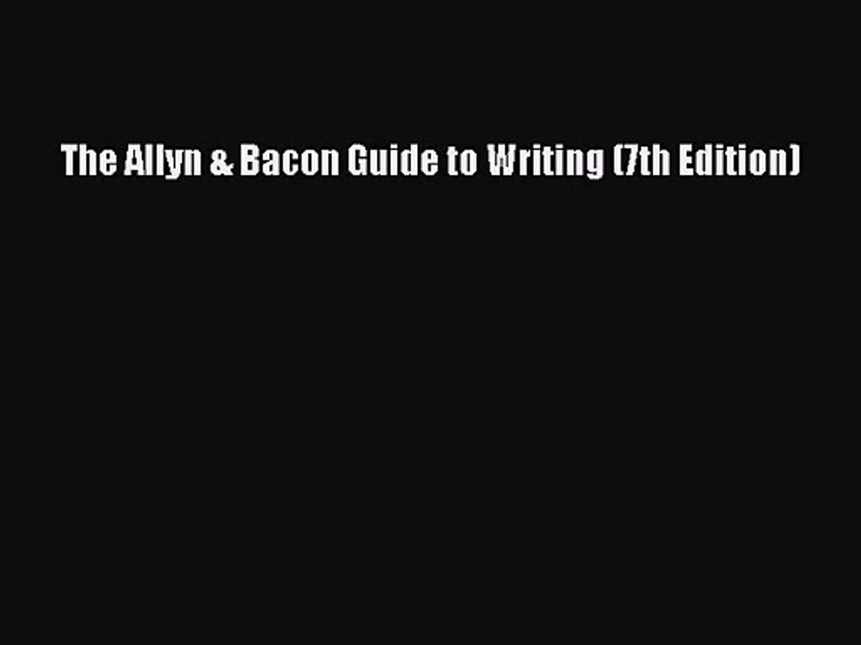 [PDF Download] The Allyn & Bacon Guide to Writing (7th Edition) [Read] Full Ebook