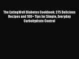 [PDF Download] The EatingWell Diabetes Cookbook: 275 Delicious Recipes and 100  Tips for Simple