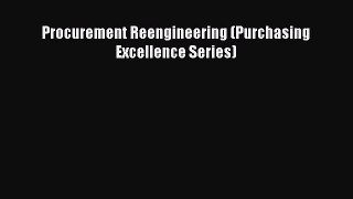 [PDF Download] Procurement Reengineering (Purchasing Excellence Series) [PDF] Online