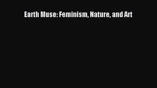 PDF Download Earth Muse: Feminism Nature and Art PDF Full Ebook