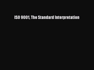 [PDF Download] ISO 9001 The Standard Interpretation [PDF] Online