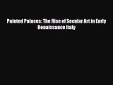 PDF Download Painted Palaces: The Rise of Secular Art in Early Renaissance Italy Download Online