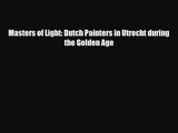 PDF Download Masters of Light: Dutch Painters in Utrecht during the Golden Age Download Online