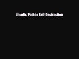 PDF Download Jihadis' Path to Self-Destruction Download Online